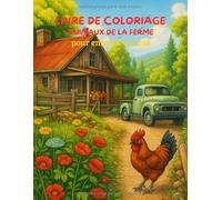 Livre de coloriage Animaux de la ferme pour enfants 4-8 ans: Pages amusantes et faciles à colorier avec vaches, chevaux, poules, cochons et scènes de ferme.