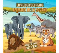 livre de coloriage animaux de la savane: Livre de coloriage pour enfants : 50 illustrations mignonnes pour les tout-petits | Cahier de coloriage ... des images drôles et amusantes | dés 2 ans.