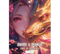 Livre De Coloriage Anime & Manga: Illustrations de femmes courageuses évoluant aux côtés de créatures ancestrales dans un univers enchanteur