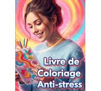Livre de coloriage anti-stress: Avec affirmations positives pour apaiser l’anxiété et se détendre