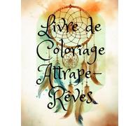 Livre de Coloriage Attrape-Rêves: Motifs Audacieux et Simples pour Adultes, Adolescents, Enfants et Seniors: Style Mandala pour la Détente et la ... Unique pour Découvrir l'Artiste en Vous
