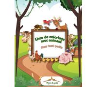Livre de coloriage avec animaux pour tout-petits: 50 dessins simples pour les tout-petits et comptines avec les sons des animaux