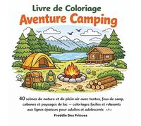 Livre de Coloriage Aventure Camping: 40 scènes de nature et de plein air avec tentes, feux de camp, cabanes et paysages de lac - coloriages faciles et ... lignes épaisses pour adultes et adolescents