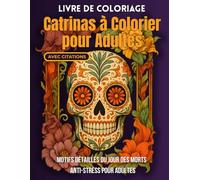 Livre de Coloriage Catrinas à Colorier pour Adultes: Motifs détaillés du Jour des Morts Anti-stress pour Adultes