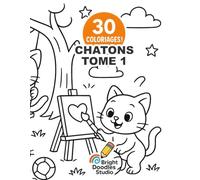 Livre de Coloriage Chatons Enfants 4-8 ans - Kitten Coloring Book for Kids Ages 4-8 (Tome 1): 30 Nouvelles Illustrations Mignonnes de Chatons à Colorier - 30 New Cute Kitten Illustrations to Color