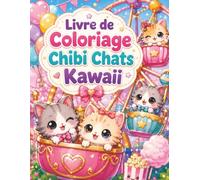 Livre de Coloriage Chibi Chats Kawaii: Grand format pour créer des scènes adorables, sucrées, fleuries et pleines de bonne humeur