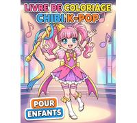 Livre de coloriage Chibi K-Pop: Découvrez 60 Dessins Adorables De Vos Idoles De Musique Coréenne Préférées. Idéal Pour Stimuler La Créativité Des Adolescents