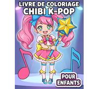 Livre de coloriage Chibi K-Pop: Plus De 60 Illustrations Drôles Et Soignées Pour Enfants 6-12 Ans Et Ados, Idéal Pour Se Détendre