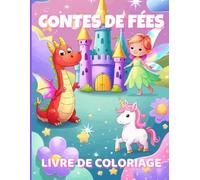 Livre de Coloriage Contes de Fées: Livre de coloriage magique pour les enfants de 2 à 5 ans - Fées, licornes, dragons et châteaux féeriques