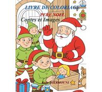 LIVRE DE COLORIAGE: Contes et images du Pere Noel