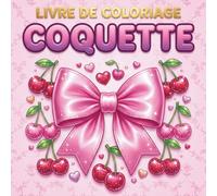 Livre de Coloriage Coquette: Bold and Easy Dessins à Gros Contours avec Nœuds, Cœurs et Cerises | Cahier de Coloriage Mignon pour la Relaxation et le Soulagement du Stress