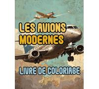 Livre De Coloriage D'avions Modernes: Pages A Colorier D'avions De Ligne Aéronef Militaire Jet De Chasse Aéroport Pilote Transport Aéronautique ... Du Stress | Enfant Adulte Ado Senior