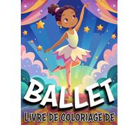 Livre de coloriage de ballet: Pages de coloriage de ballerine pour les filles qui aiment danser