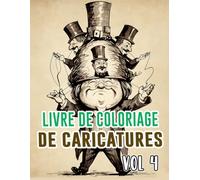 Livre De Coloriage De Caricatures: Vol 4 Sur La Satire Politique Critique Sociale Vieille Bande Dessinée De Journaux Croquis Humoristiques. Pages A ... Pour Divertissement, Détente Et Relaxation