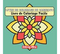LIVRE DE COLORIAGE DE CARREAUX: Collection de motifs à colorier audacieuse et facile avec 50 illustrations uniques pour la détente et l'expression artistique