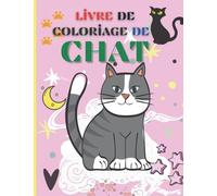 Livre de coloriage de chat: Livre de coloriage de chats mignons pour les enfants de 4 à 8 ans