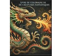 Livre de coloriage de créatures fantastiques: Art et relaxation