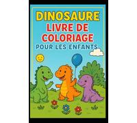 Livre de coloriage de dinosaures pour enfants: 30 dessins amusants à colorier - Idéal pour les enfants de 3 à 5 ans