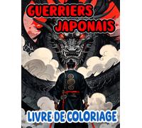 Livre De Coloriage De Guerriers Japonais: Pages A Colorier De Samouraïs Disciplinés De Ronins En Duel De Généraux Intimidants Endurcis Par Guerre Du ... Soulagement Du Stress | Enfant Adulte Ados