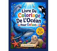 Livre de Coloriage de l’Océan pour Enfants: Dessins Mignons et Faciles à Colorier avec des Créatures Marines et de Divertissantes Aventures Sous-Marines pour les Enfants de 4 à 8 Ans