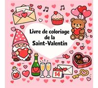 Livre de coloriage de la Saint-Valentin: Jolis dessins d’amour simples et amusants pour enfants - Cœurs, animaux adorables et moments tendres
