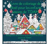 Livre de coloriage de Noël pour les enfants atteints de TDAH: Soulagement du stress en vacances pour les enfants atteints de TDAH