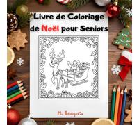 Livre de Coloriage de Noël pour Seniors: 50 pages faciles et amusantes à colorier - Dessins très simples, adaptés aux adultes et aux seniors, pour réduire le stress et favoriser la détente.