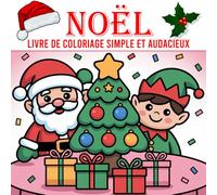 Livre de coloriage de Noël simple et audacieux: Le plaisir du coloriage de Noël - Illustrations faciles et joyeuses pour toute la famille