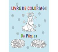 Livre de Coloriage de Pâques: 50 Dessins Simples Et Mignons Pour Se Détendre Et S’amuser - Œufs, Lapins, Fleurs - Pour Enfants Et Adultes