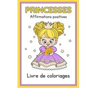Livre de coloriage de Princesses: Affirmations positives pour princesses