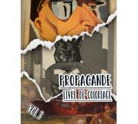 Livre De Coloriage De Propagande: Vol 3 d'Affiches Historiques De Guerre Mondiale Et Froide WW1 WW2 Art Patriotique Imprimés Politiques Plus Encore. ... Pour Divertissement Détente Et Relaxation