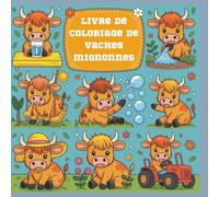 Livre de coloriage de vaches mignonnes: Pages de coloriage simples et audacieuses pour enfants de 3 à 7 ans | Activité amusante, relaxante et créative