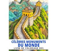 Livre de coloriage des célèbres monuments du monde.: Découvrez 30 merveilles architecturales célèbres avec ce livre de coloriage amusant et éducatif pour enfants.