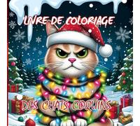 Livre de coloriage des chats coquins: Scènes de Noël amusantes pour les amoureux des chats