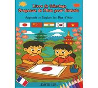 livre de coloriage des drapeaux de l'Asie pour enfants: Apprends et Explore les Pays d'Asie