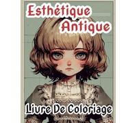 Livre De Coloriage D'esthétique Antique: Pages A Colorier D'objets Rétro Et Vintage De L'époque Victorienne Au Début Des Années 2000 | Illustrations ... Facile Amusant | Enfants Adultes Ados Seniors