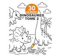 Livre de Coloriage Dinosaures Enfants 4-8 ans - Dinosaur Coloring Book for Kids Ages 4-8 (Tome 2): 30 Nouvelles Illustrations Rigolotes de Dinosaures ... - 30 New Cute and Fun Dinosaur Illustrations