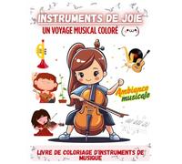 Livre de coloriage d'instruments de musique pour les enfants: Instruments de joie, Un voyage musical coloré