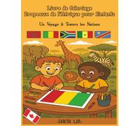 Livre de coloriage Drapeaux de l’Afrique pour Enfants: Un Voyage à Travers les Nations