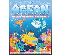 Livre De Coloriage Éducatif sur l'Océan Pour Enfants : Des Animaux Marins Dans Des Magnifiques Paysages Aquatiques À Colorier Avec Des Faits ... Partir De 6 Ans (Livre De Coloriage Éducatif)