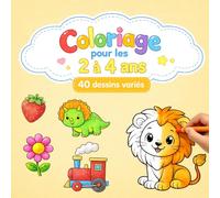 Livre de coloriage enfant 2 à 4 ans: 40 dessins faciles et variés