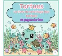 Livre de coloriage enfant 4-8 ans | Tortues, poissons, coraux et aventures sous la mer | Pour filles et garçons: Tortue livre de coloriage : 25 pages à colorier pour apprendre et s’amuser