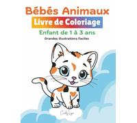 Livre de Coloriage enfant de 1 à 3 ans: Bébés Animaux