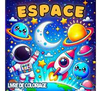 Livre de Coloriage Espace: Pages de Coloriage Hors de ce Monde - Planètes, Aliens, Astronautes, Étoiles et bien plus