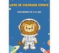 Livre de Coloriage Espace: Pour Enfants de 4 à 8 Ans: 30 Mignons Animaux en Combinaison Spatiale | Aventure Galactique Amusante pour Petits Astronautes