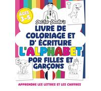 Livre de coloriage et d’écriture de l’alphabet pour filles et garçons: Apprendre les lettres et les chiffres