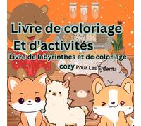 Livre de coloriage et d'activités : Un livre cozy et confortable avec jeux de labyrinthes: Une aventure cozy et amusante avec labyrinthes et dessins adorables - 110 pages de plaisir créatif