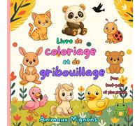 Livre de Coloriage et de Gribouillage: Animaux mignons pour tout-petits et plus grands