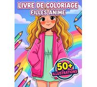 Livre de coloriage - Filles Anime: Plus De 50 Modèles Adorables De Qualité Supérieure Pour Jeunes : Parfait Pour Se Détendre Chaque Jour