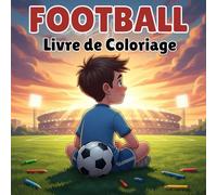 Livre de Coloriage Football pour Enfants: Plus de 30 Dessins Amusants à Colorier pour Garçons et Filles de 4 à 10 Ans